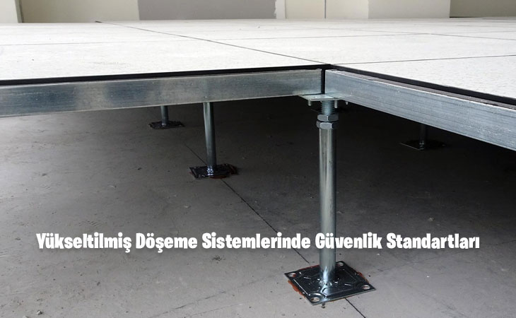 Yükseltilmiş Döşeme Sistemlerinde Güvenlik Standartları