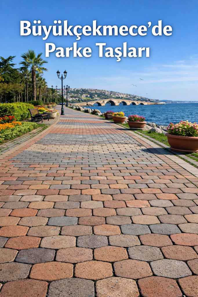 Büyükçekmece’de parke taşları ile yapılmış sahil yürüyüş yolu uygulaması, estetik ve dayanıklı zemin kaplama örneği